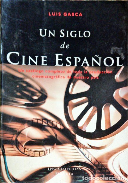 Libros: Un siglo de cine espa&ntilde;ol - GASCA, LUIS - Foto 1