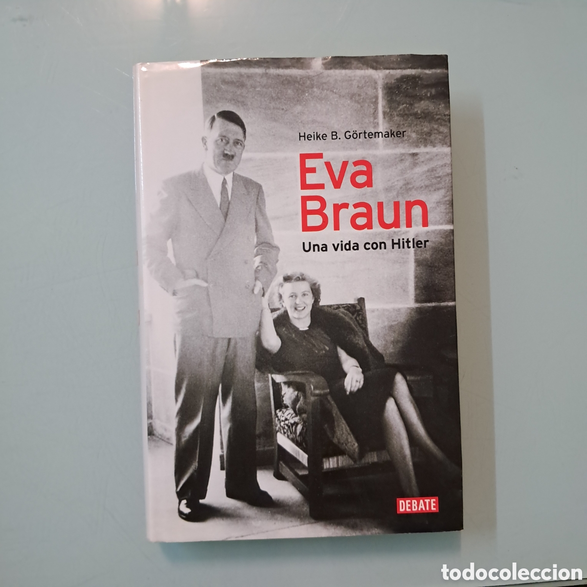 Libros: Heike B.Gortemaker, Eva Braun, una vida con Hitler,Debate - Foto 1