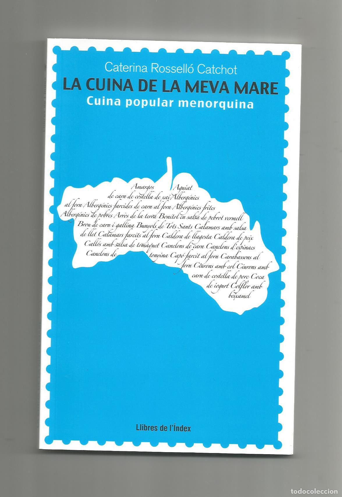 Libros: La cuina de la meva mare. Cuina popular menorquina. - RESSELL&Oacute; CATCHOT, Caterina: