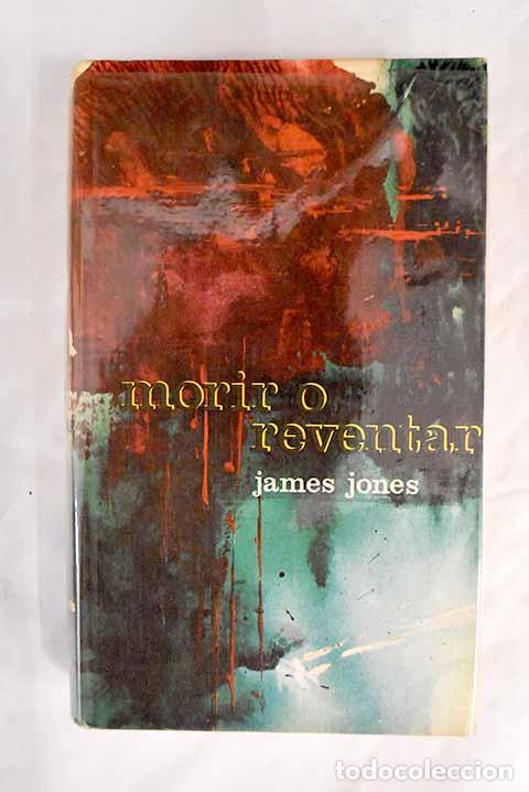 Libros: Morir o reventar: Jones, James.- Jones, James - Foto 1
