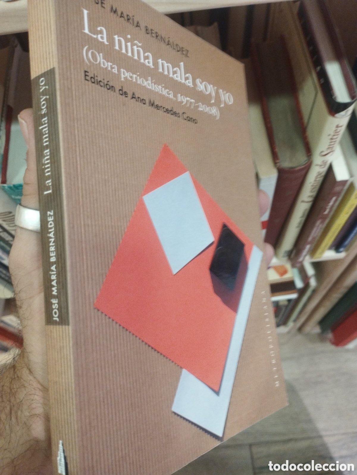 B&uuml;cher: LA NI&Ntilde;A MALA SOY YO ( OBRA PERIODISTICA 1977 - 2008 ) - BERNALDEZ , Jose Maria