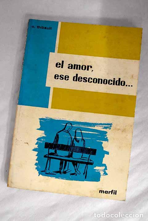 Libros: El amor, ese desconocido.- Thibault, Odette - Foto 1