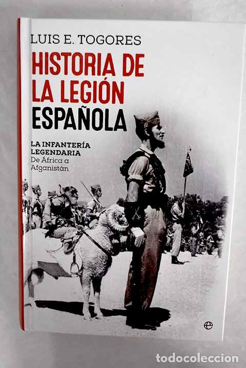 Libros: Historia de la Legi&oacute;n Espa&ntilde;ola: la infanter&iacute;a legendaria : de &Aacute;frica a Afganist&aacute;n