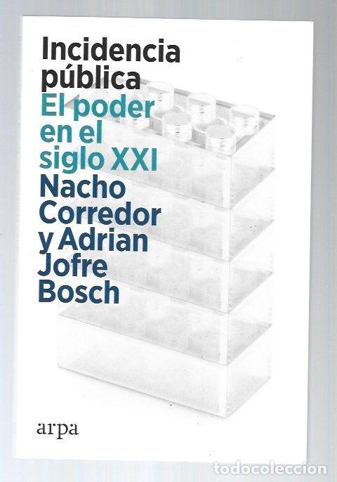Libros: INCIDENCIA PUBLICA. EL PODER EN EL SIGLO XXI - CORREDOR, NACHO Y ADRIAN JOFRE BOSCH - Foto 1