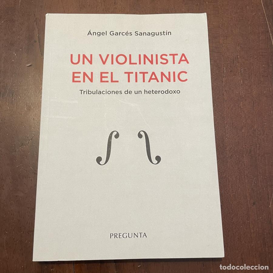Libros: Un violinista en el Titanic - &Aacute;ngel Garc&eacute;s Sanagust&iacute;n