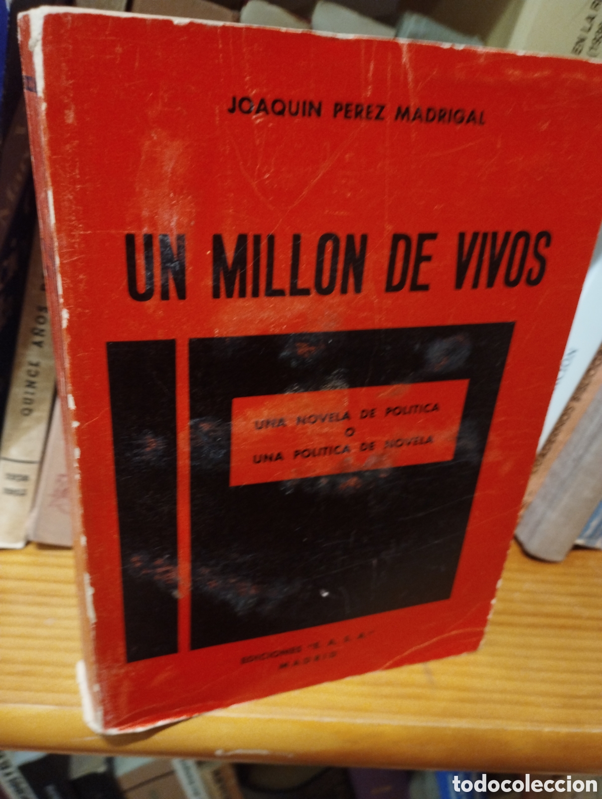Livres: UN MILLON DE VIVOS Una novela de politica o Una politica de novela - PEREZ MADRIGAL , Joaqu