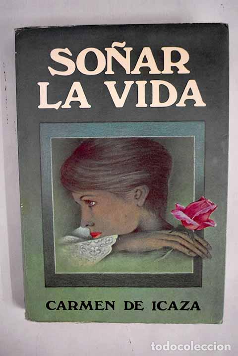 Libros: So&ntilde;ar la vida: Icaza, Carmen de.- Icaza, Carmen de - Foto 1