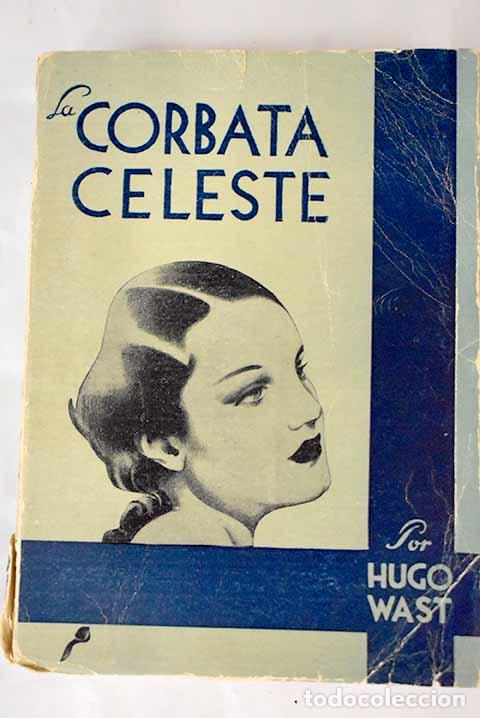 Libros: La corbata celeste: Wast, Hugo.- Wast, Hugo - Foto 1