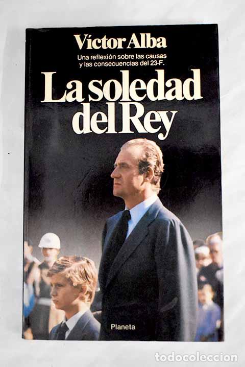 Libros: La soledad del rey: Alba, V&iacute;ctor.- Alba, V&iacute;ctor - Foto 1