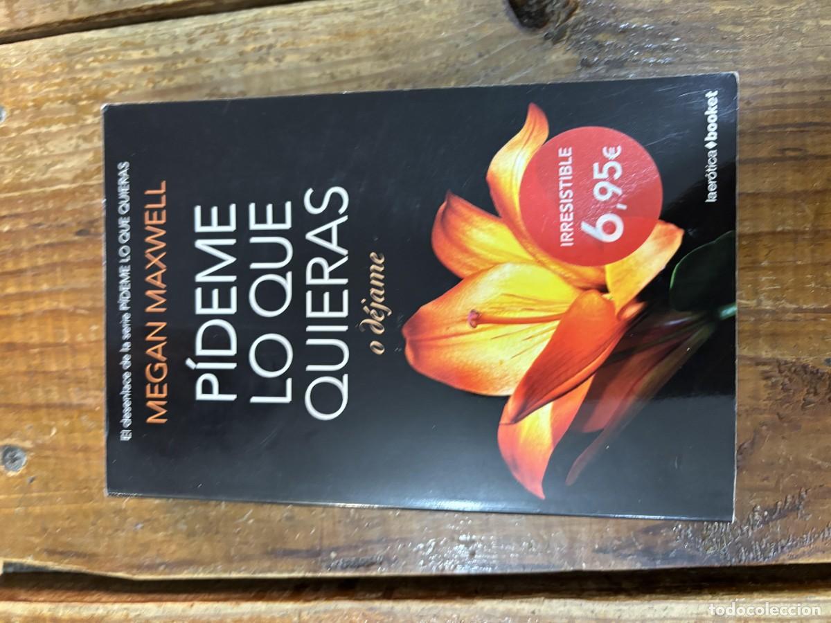 Libros: P&iacute;deme lo que quieras o d&eacute;jame - Maxwell, Megan - Foto 1