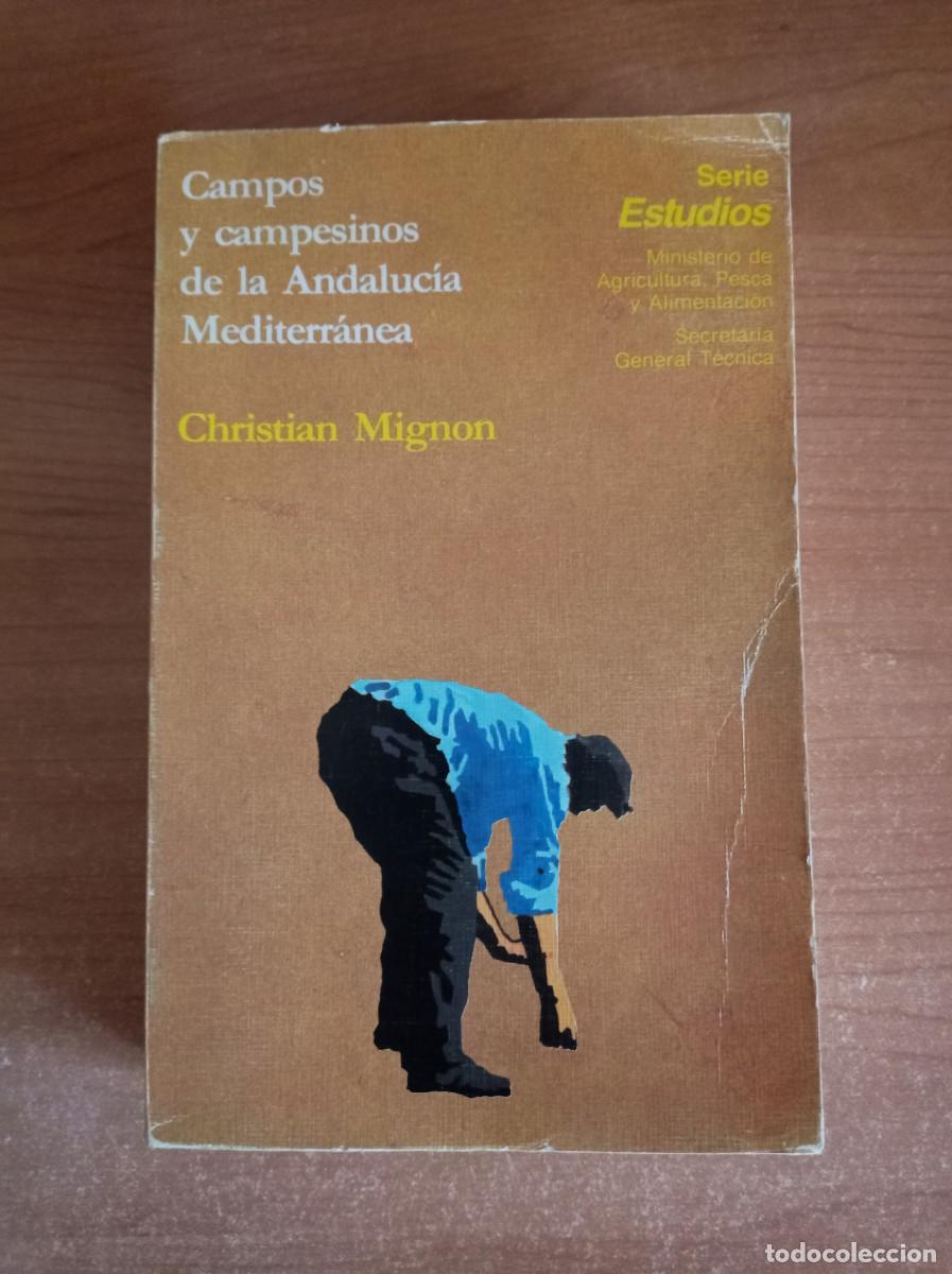 Libros: Campos y campesinos de la Andalucia Mediterr&aacute;nea - Christian Mignon, Serie Estudios, 1982