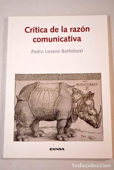 Libros: Cr&iacute;tica de la raz&oacute;n comunicativa.- Lozano Bartolozzi, Pedro - Foto 1