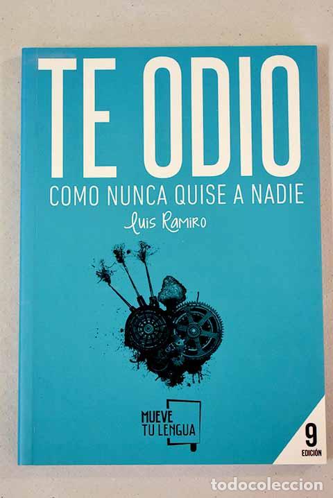 Libros: Te odio como nunca quise a nadie.- Ramiro, Luis - Foto 1