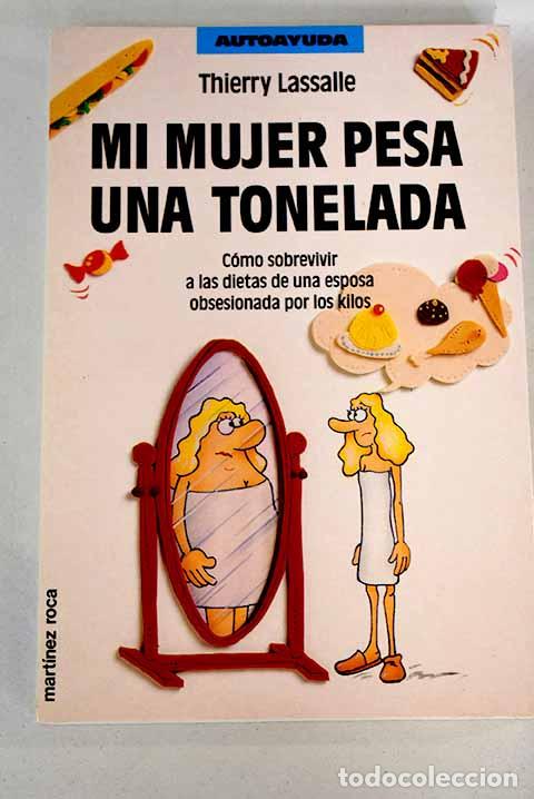 Libros: Mi mujer pesa una tonelada.- Lassalle, Thierry - Foto 1