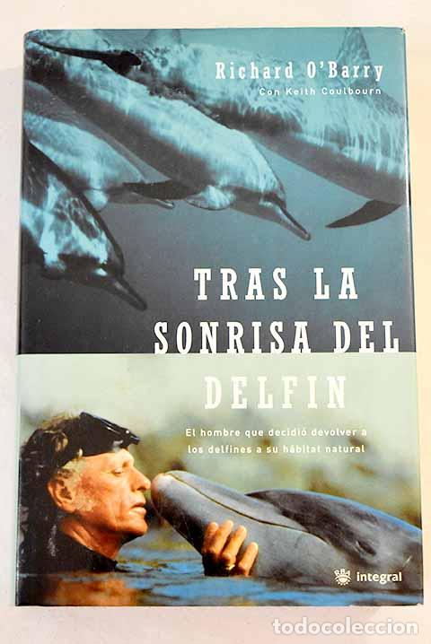 Libros: Tras la sonrisa del delf&iacute;n: el hombre que decidi&oacute; devolver a los delfines a su h&aacute;bitat natural - Foto 1