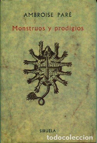 Libros: Ambroise Par&eacute;, Monstruos y prodigios, Siruela, 2000 - Foto 1