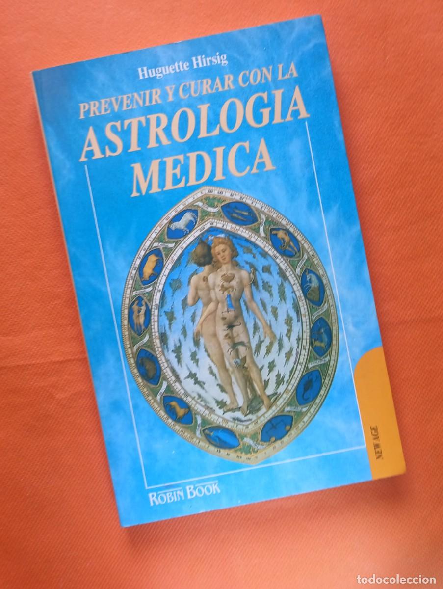 Libros: PREVENIR Y CURAR CON LA ASTROLOG&Iacute;A M&Eacute;DICA -Huguette Hirsig-