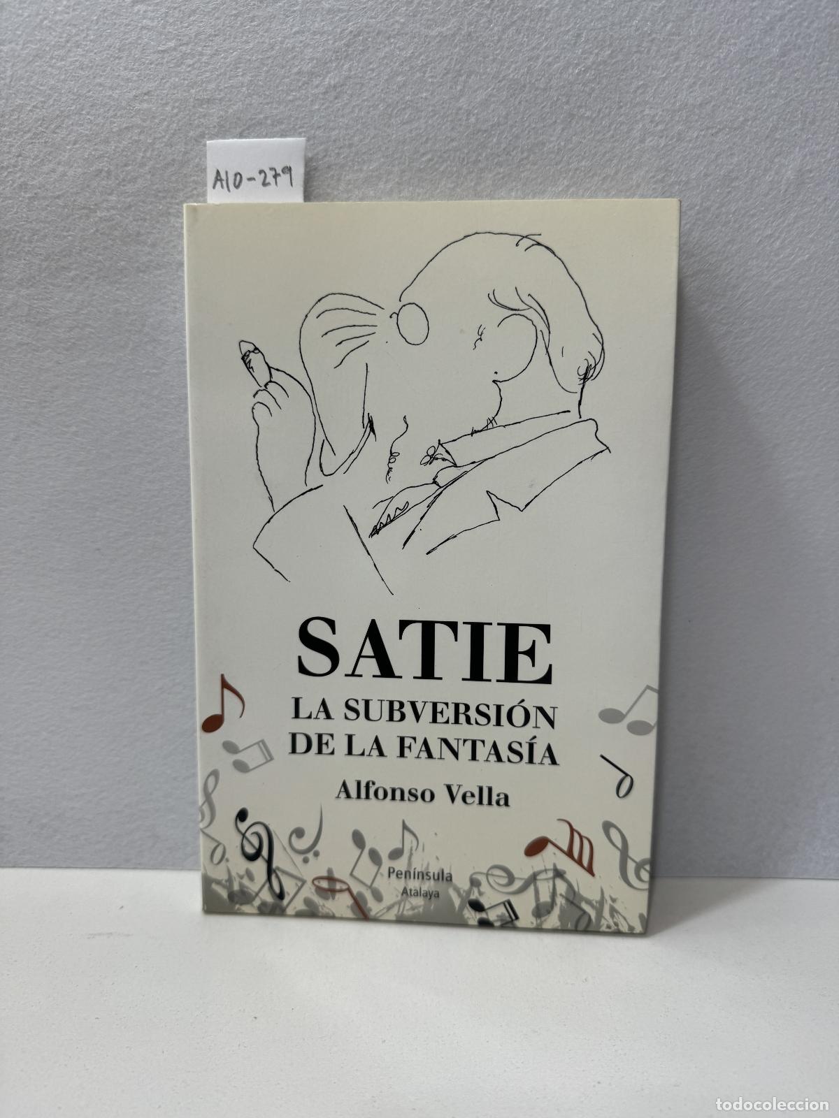 Libros: VELLA, Alfonso: - Satie. La subversi&oacute;n de la fantas&iacute;a. - Foto 1