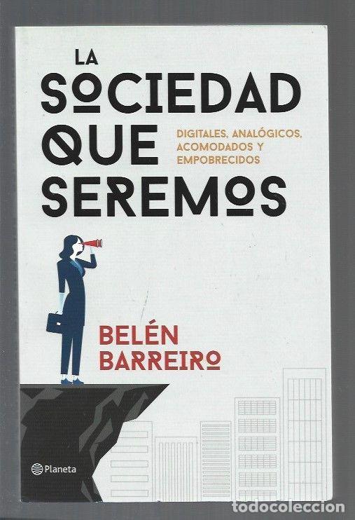 Libros: SOCIEDAD QUE SEREMOS - LA - BARREIRO, BELEN - Foto 1