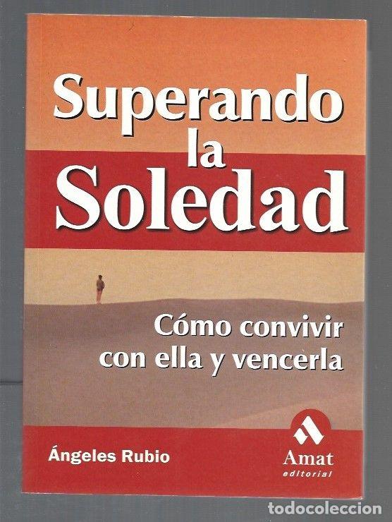 Libros: SUPERANDO LA SOLEDAD. COMO CONVIVIR CON ELLA Y VENCERLA - RUBIO, ANGELES - Foto 1
