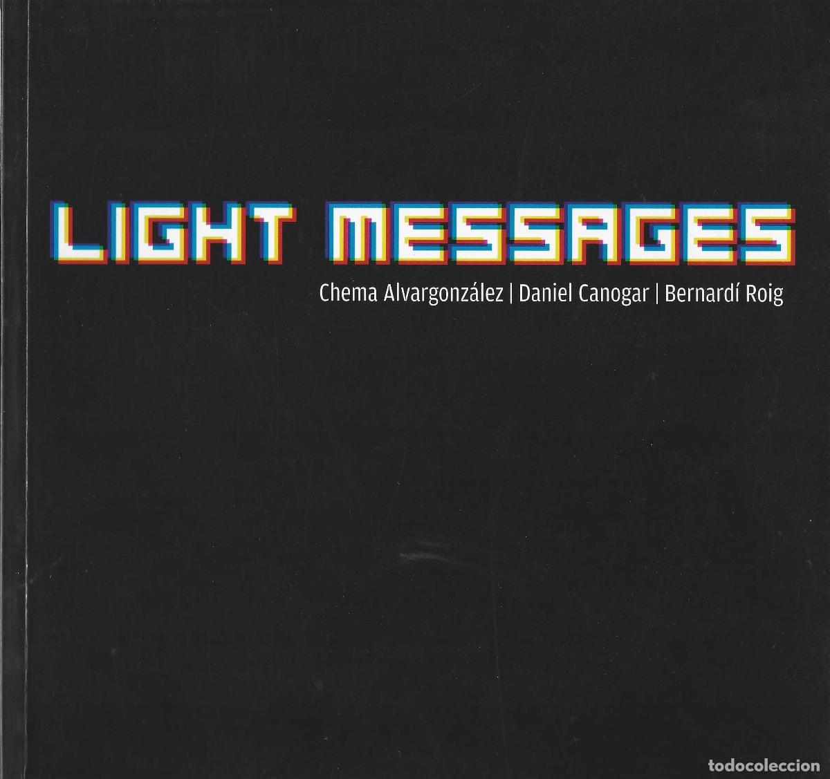 Libros: LIGHT MESSAGES. (Del 2 de febrer a l1 de july de 2008). - ALVARGONZ&Aacute;LEZ, Chema / CANOGAR, Daniel / - Foto 1