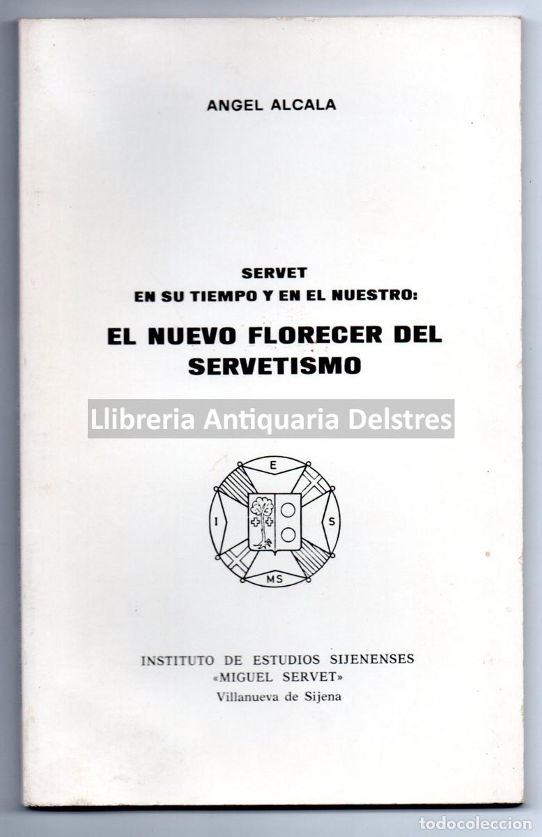 Libros: Alcala, Angel. - Servet en su tiempo y en el nuestro: el nuevo florecer del Servetismo.