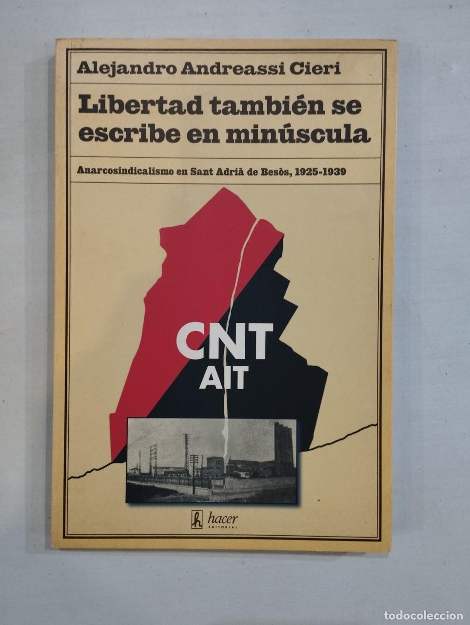 books: Alejandro Andreassi Cieri - Libertad tambi&eacute;n se escribe en min&uacute;scula. Anarcosindicalismo en Sant Adr