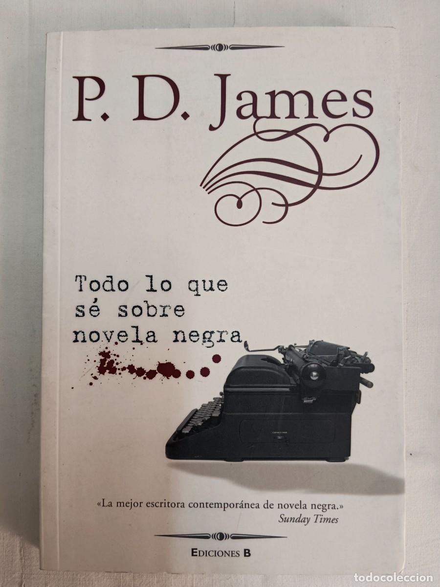 Libros: TODO LO QUE SE SOBRE NOVELA NEGRA - P. D. James - Foto 1