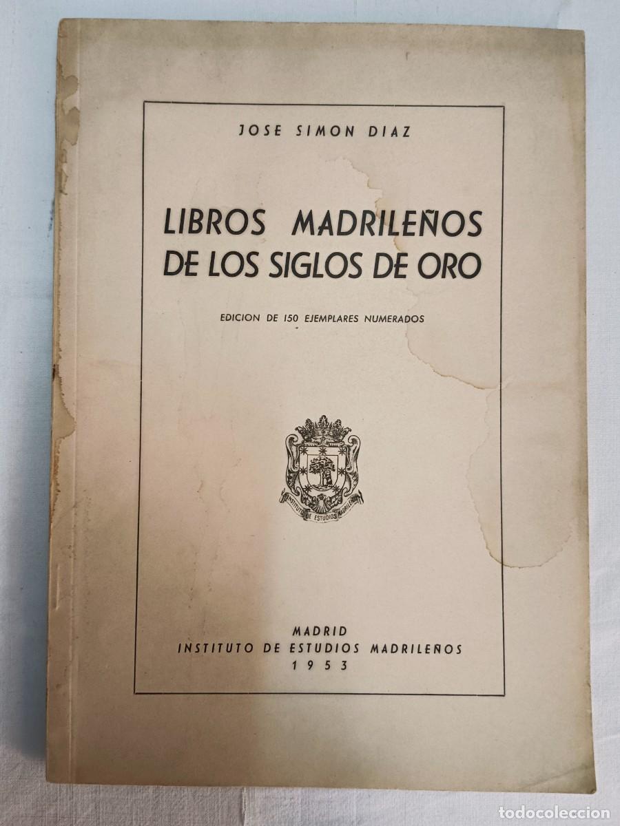 Libros: LIBROS MADRILE&Ntilde;OS DE LOS SIGLOS DE ORO - Jose Simon Diaz - Foto 1
