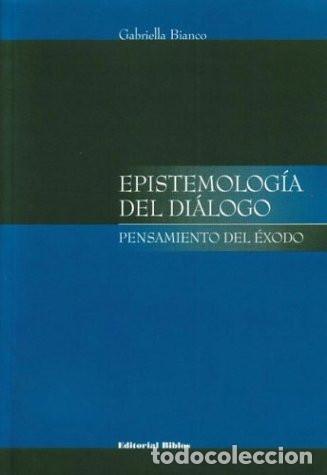 Libros: Epistemolog&iacute;a del di&aacute;logo. Pensamiento del &Eacute;xodo - Gabriella Bianco