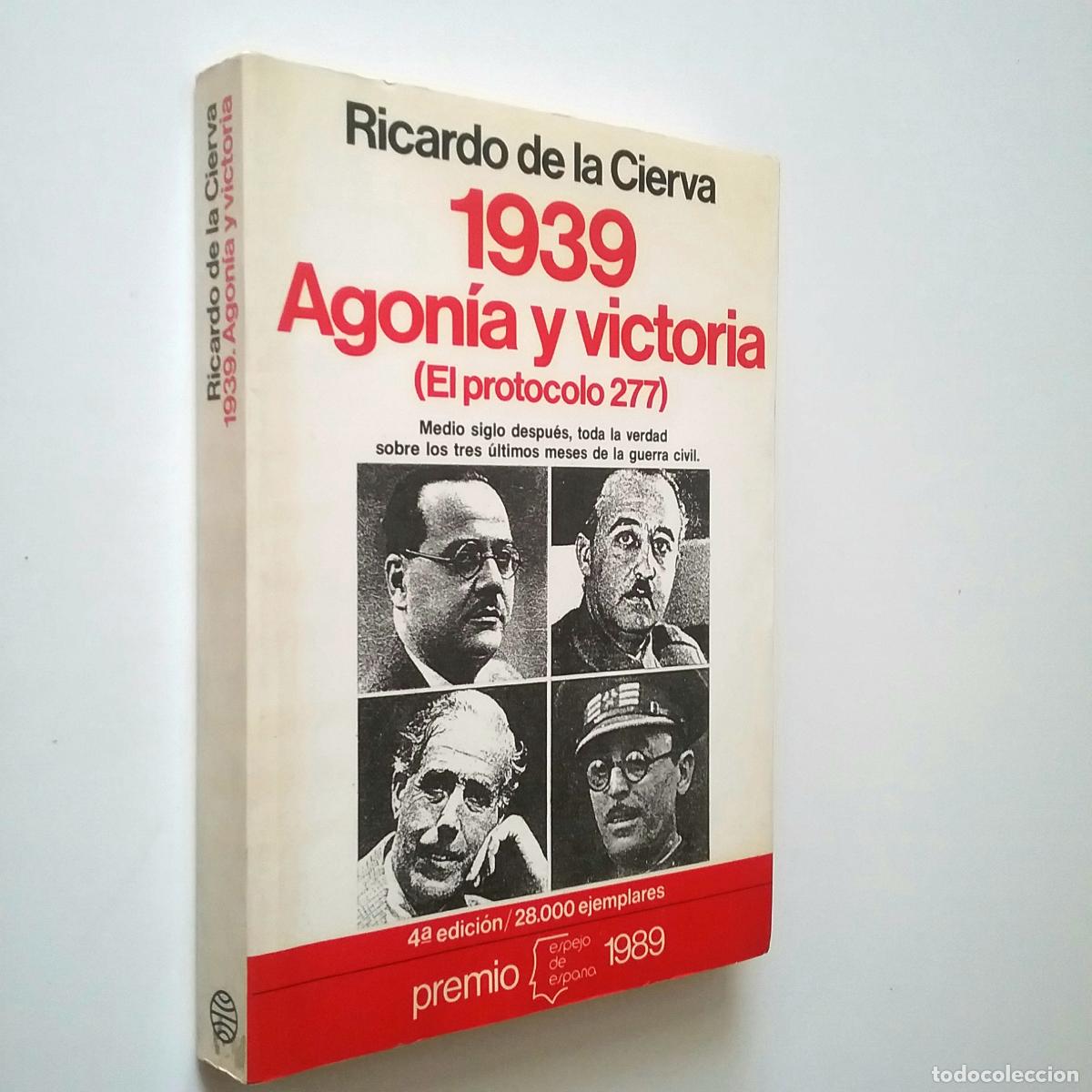 Libros: Ricardo de la Cierva - 1939. Agon&iacute;a y victoria (El protocolo 277) - Foto 1