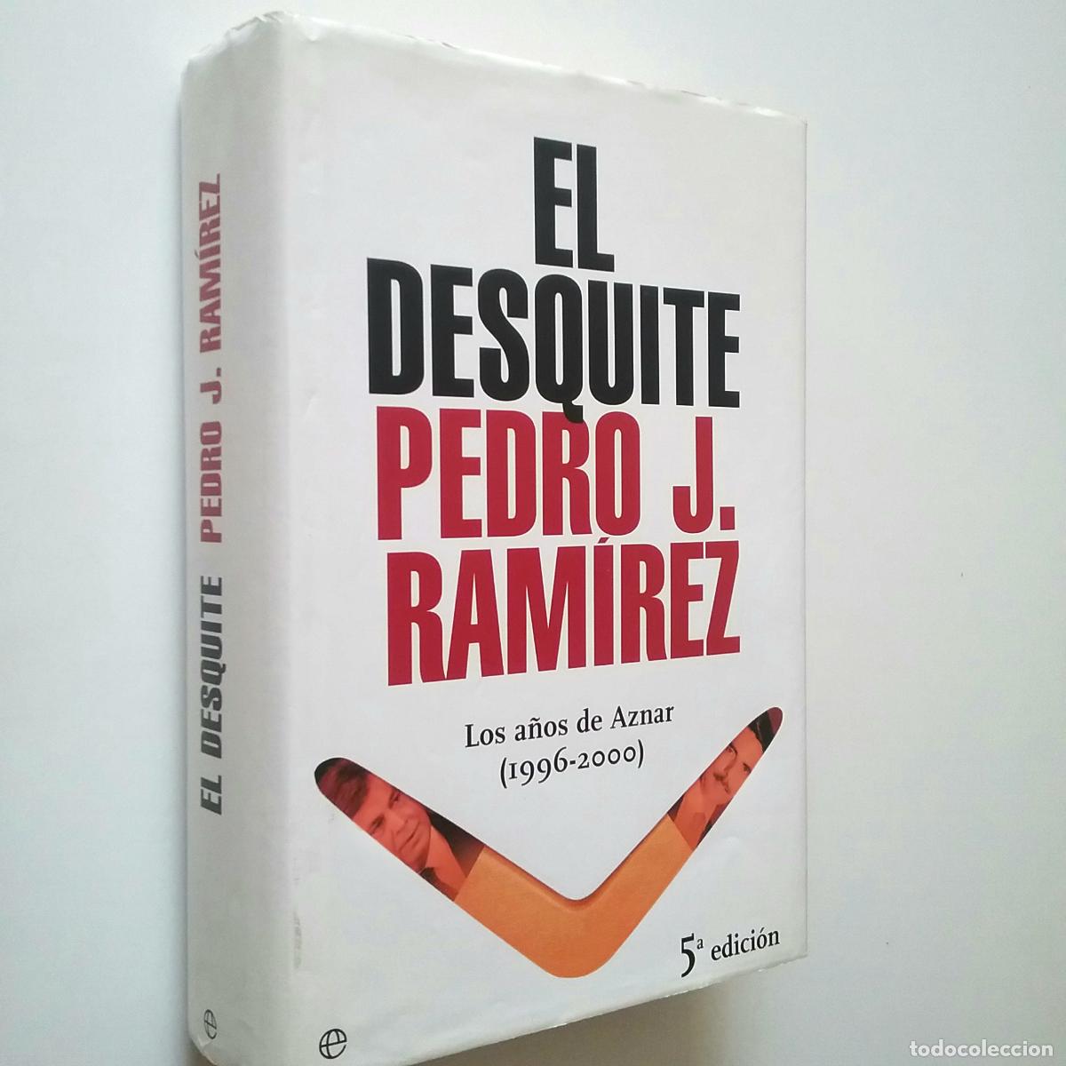 Libros: Pedro J. Ram&iacute;rez - El desquite. Los a&ntilde;os de Aznar (1996-2000) - Foto 1