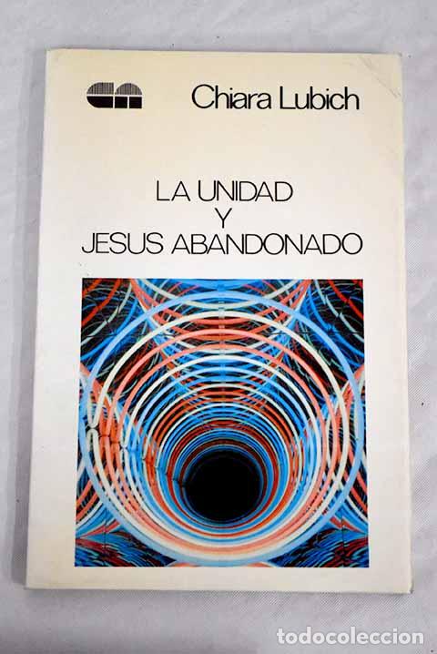 Libros: La unidad y Jes&uacute;s abandonado.- Lubich, Chiara - Foto 1