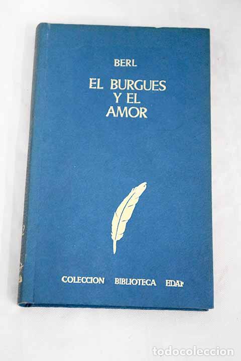 Libros: El burgu&eacute;s y el amor.- Berl, Emmanuel - Foto 1