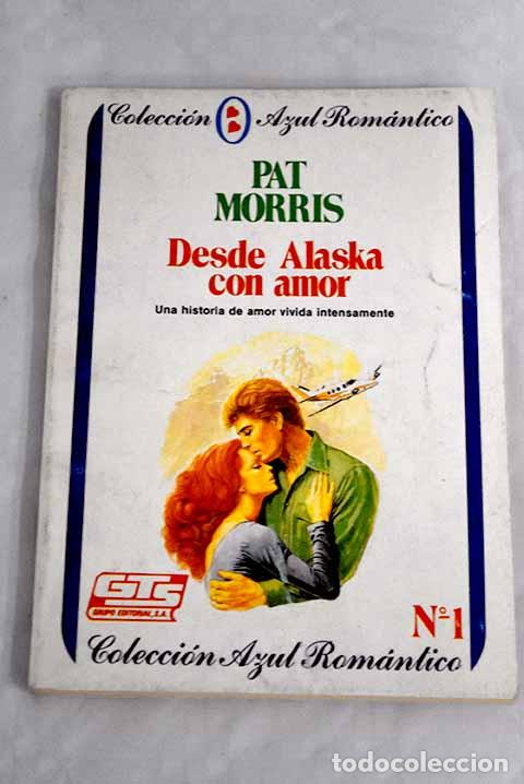 Libros: Desde Alaska con amor.- Morris, Pat - Foto 1