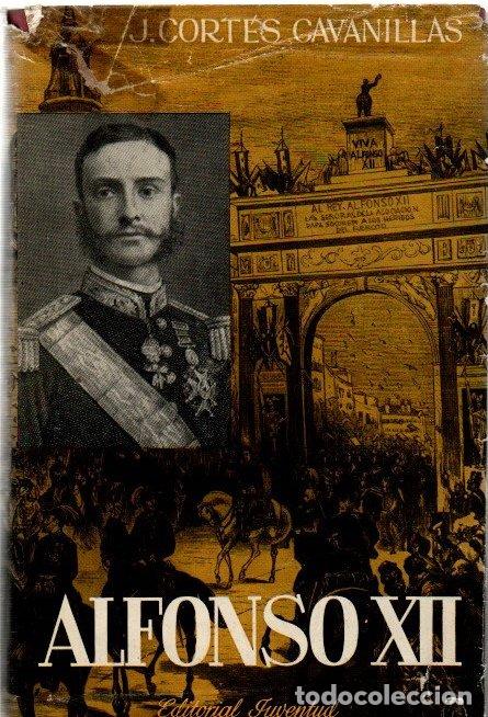 Libros: Alfonso XII - Cort&eacute;s Cavanillas, J. - Foto 1