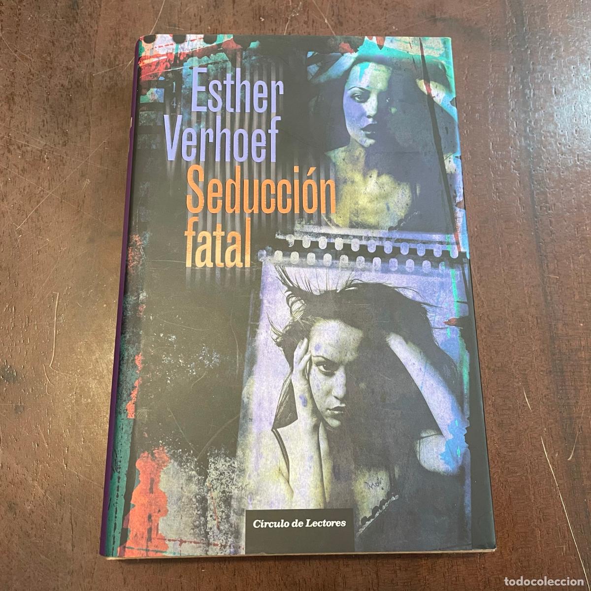 Libros: Seducci&oacute;n fatal - Esther Verhoef - Foto 1