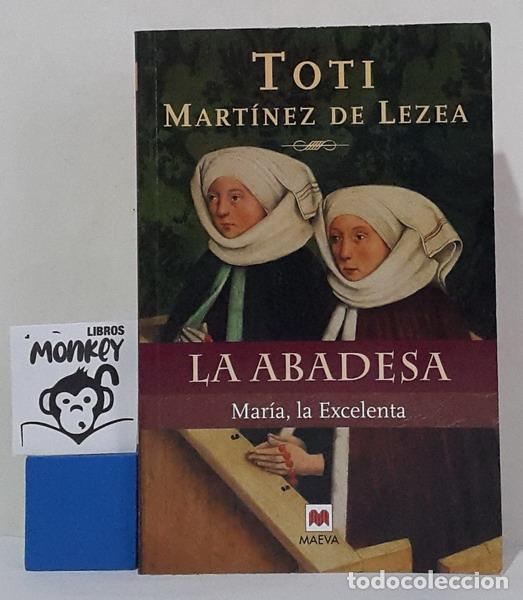 Libros: La abadesa. Mar&iacute;a, la Excelenta - Toti Mart&iacute;nez de Lezea - Foto 1