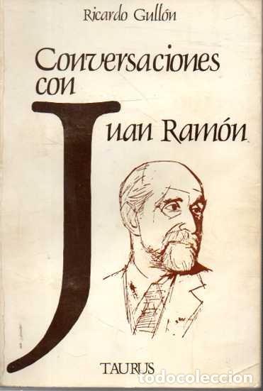 Libros: CONVERSACIONES CON JUAN RAM&Oacute;N JIM&Eacute;NEZ. - GULLON, Rcardo. - Foto 1
