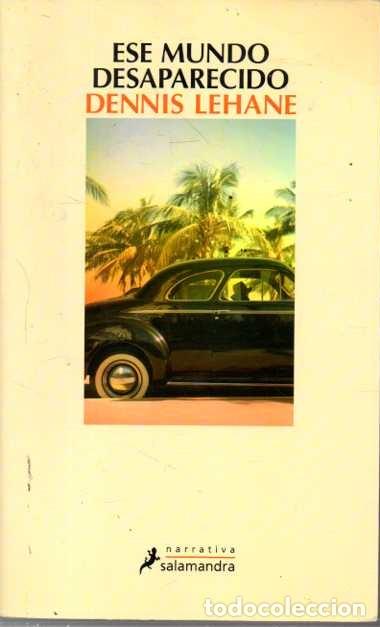 Libros: ESE MUNDO DESAPARECIDO. - LEHANE, Dennis. - Foto 1