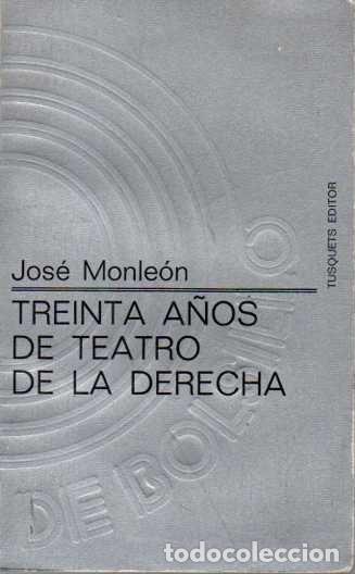 Libros: TREINTA A&Ntilde;OS DE TEATRO DE LA DERECHA. - MONLEON, Jos&eacute;. - Foto 1