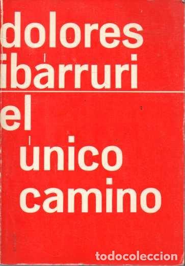 Libros: EL UNICO CAMINO. - IBARRURI, Dolores. - Foto 1