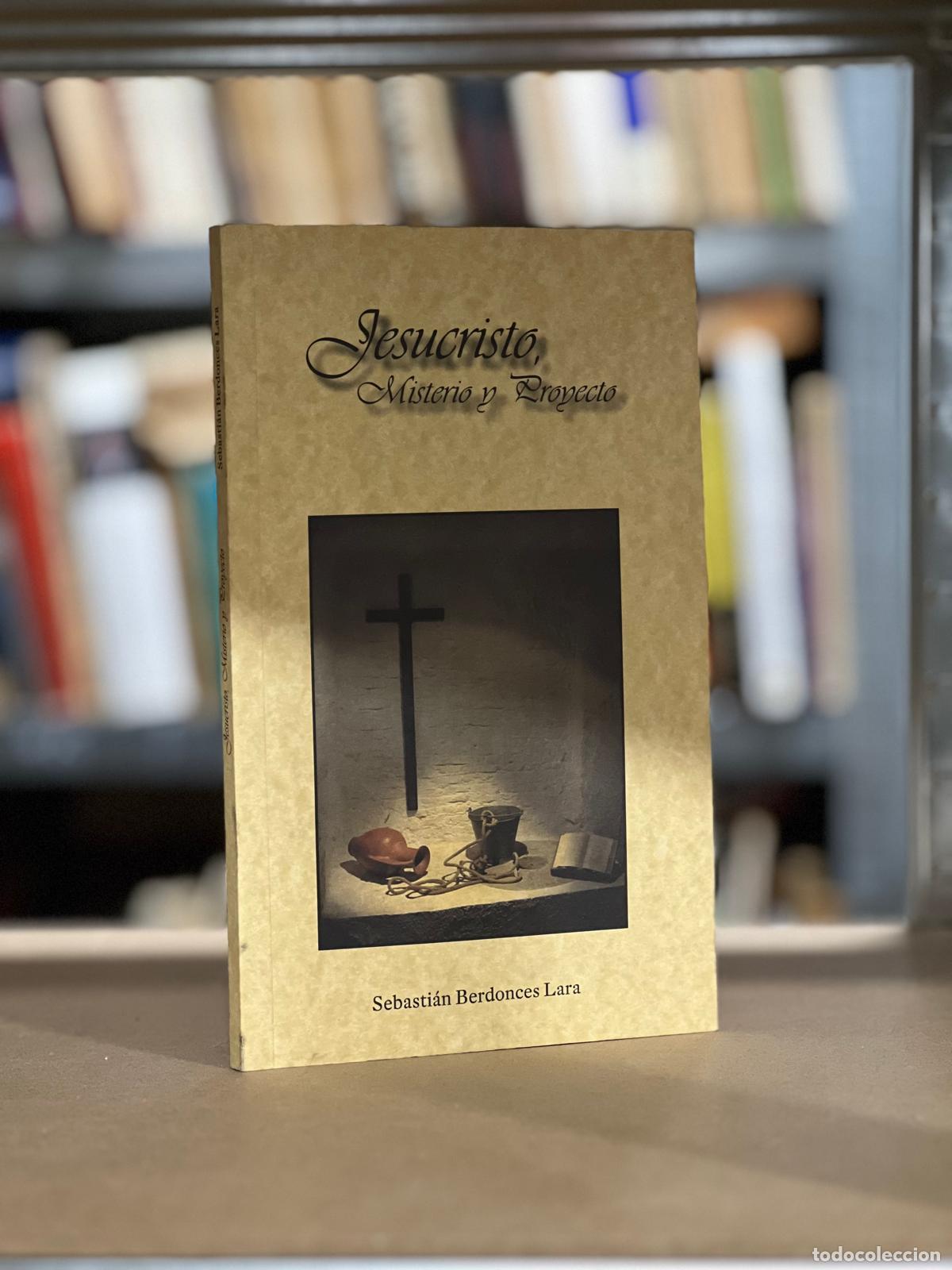 Libros: JESUCRISTO, MISTERIO Y PROYECTO - SEBASTI&Aacute;N BERDONCES LARA - Foto 1