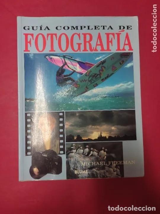 Libros: Gu&iacute;a completa de fotograf&iacute;a, Michael Freeman, ed. Blume - Michael Freeman - Foto 1