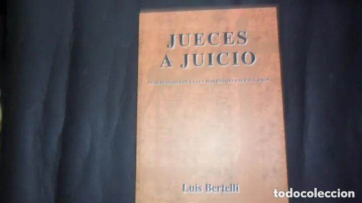 Libros: Jueces a juicio, Luis Bertelli, Ed. Fundaci&oacute;n Jurei - Luis Bertelli - Foto 1