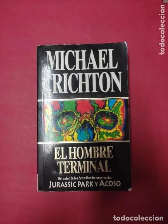 Libros: El hombre terminal, Michael Crichton, ediciones B - Michael Crichton - Foto 1