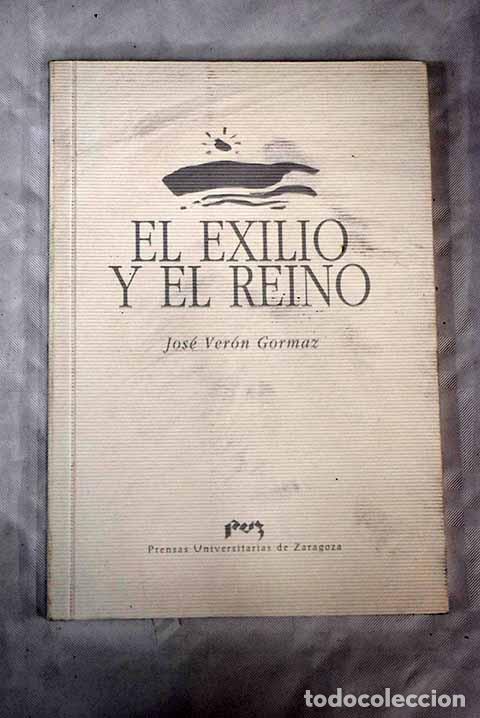 Libros: El exilio y el reino.- Ver&oacute;n Gormaz, Jos&eacute; - Foto 1