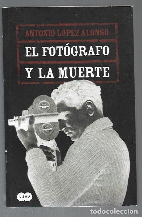 Libros: FOTOGRAFO Y LA MUERTE - EL - LOPEZ ALONSO, ANTONIO - Foto 1