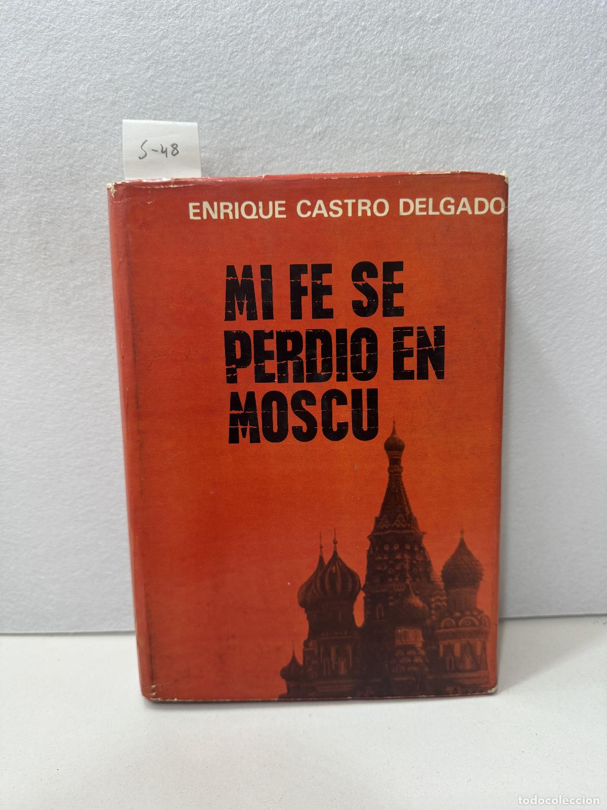 Libros: CASTRO DELGADO, Enrique: - Mi fe se perdi&oacute; en Mosc&uacute;. - Foto 1