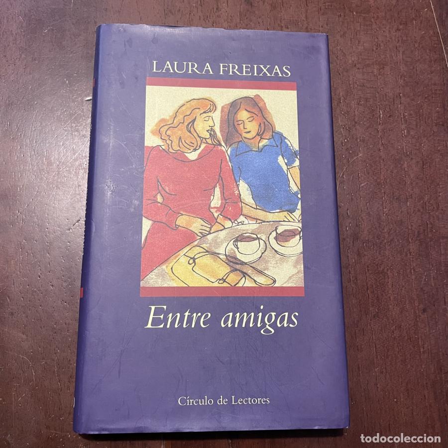 Libros: Entre amigas - Laura Freixas - Foto 1
